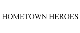HOMETOWN HEROES trademark