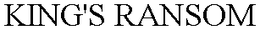 KING'S RANSOM trademark