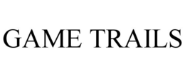 GAME TRAILS trademark
