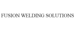 FUSION WELDING SOLUTIONS trademark