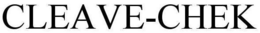 CLEAVE-CHEK trademark
