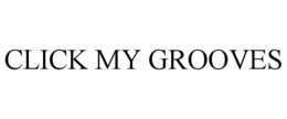 CLICK MY GROOVES trademark