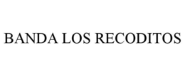 BANDA LOS RECODITOS trademark