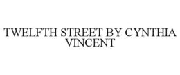 TWELFTH STREET BY CYNTHIA VINCENT trademark
