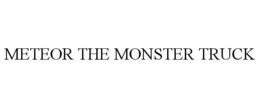 METEOR THE MONSTER TRUCK trademark