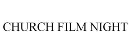 CHURCH FILM NIGHT trademark