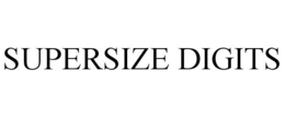 SUPERSIZE DIGITS trademark