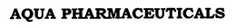 AQUA PHARMACEUTICALS trademark