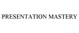 PRESENTATION MASTERY trademark