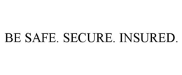 BE SAFE. SECURE. INSURED. trademark