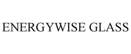ENERGYWISE GLASS trademark