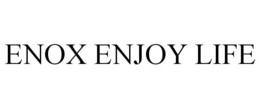 ENOX ENJOY LIFE trademark