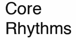 CORE RHYTHMS trademark