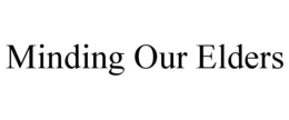 MINDING OUR ELDERS trademark
