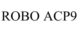 ROBO ACP9 trademark
