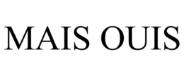 MAIS OUIS trademark