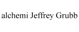 ALCHEMI JEFFREY GRUBB trademark