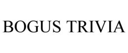 BOGUS TRIVIA trademark