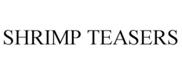 SHRIMP TEASERS trademark