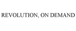 REVOLUTION, ON DEMAND trademark
