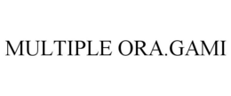 MULTIPLE ORA.GAMI trademark