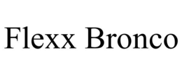 FLEXX BRONCO trademark