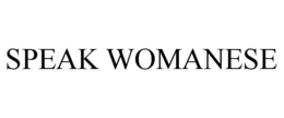 SPEAK WOMANESE trademark