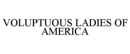 VOLUPTUOUS LADIES OF AMERICA trademark
