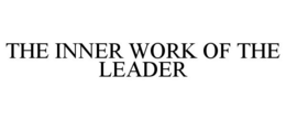 THE INNER WORK OF THE LEADER trademark