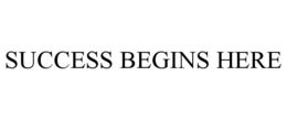 SUCCESS BEGINS HERE trademark