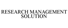 RESEARCH MANAGEMENT SOLUTION trademark