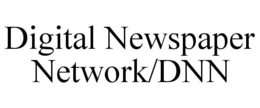 DIGITAL NEWSPAPER NETWORK/DNN trademark