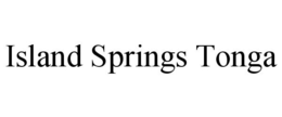 ISLAND SPRINGS TONGA trademark