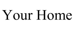 YOUR HOME trademark