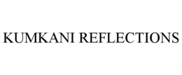 KUMKANI REFLECTIONS trademark