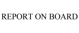 REPORT ON BOARD trademark