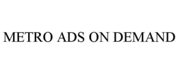 METRO ADS ON DEMAND trademark