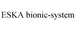 ESKA BIONIC-SYSTEM trademark
