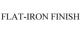 FLAT-IRON FINISH trademark
