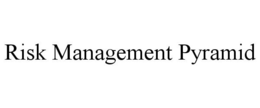 RISK MANAGEMENT PYRAMID trademark