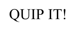 QUIP IT! trademark