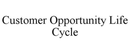 CUSTOMER OPPORTUNITY LIFE CYCLE trademark