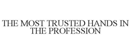 THE MOST TRUSTED HANDS IN THE PROFESSION trademark