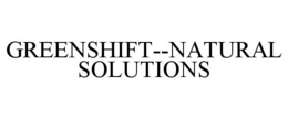 GREENSHIFT--NATURAL SOLUTIONS trademark