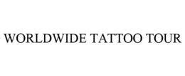 WORLDWIDE TATTOO TOUR trademark