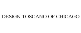 DESIGN TOSCANO OF CHICAGO trademark
