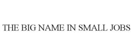 THE BIG NAME IN SMALL JOBS trademark