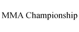 MMA CHAMPIONSHIP trademark