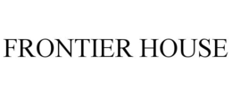 FRONTIER HOUSE trademark