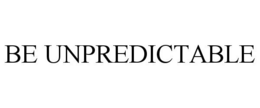 BE UNPREDICTABLE trademark